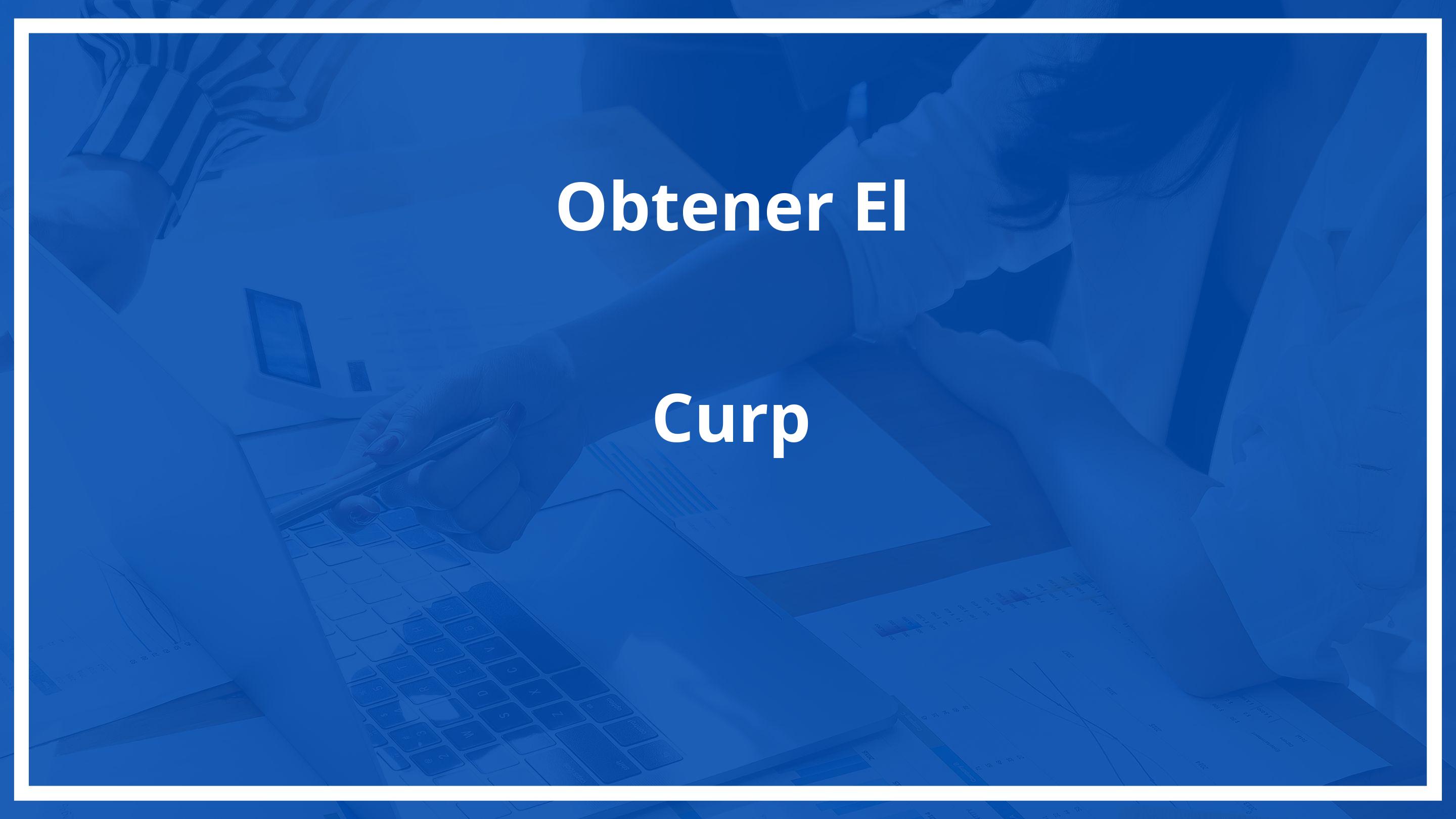 Como obtener el curp siendo extranjero