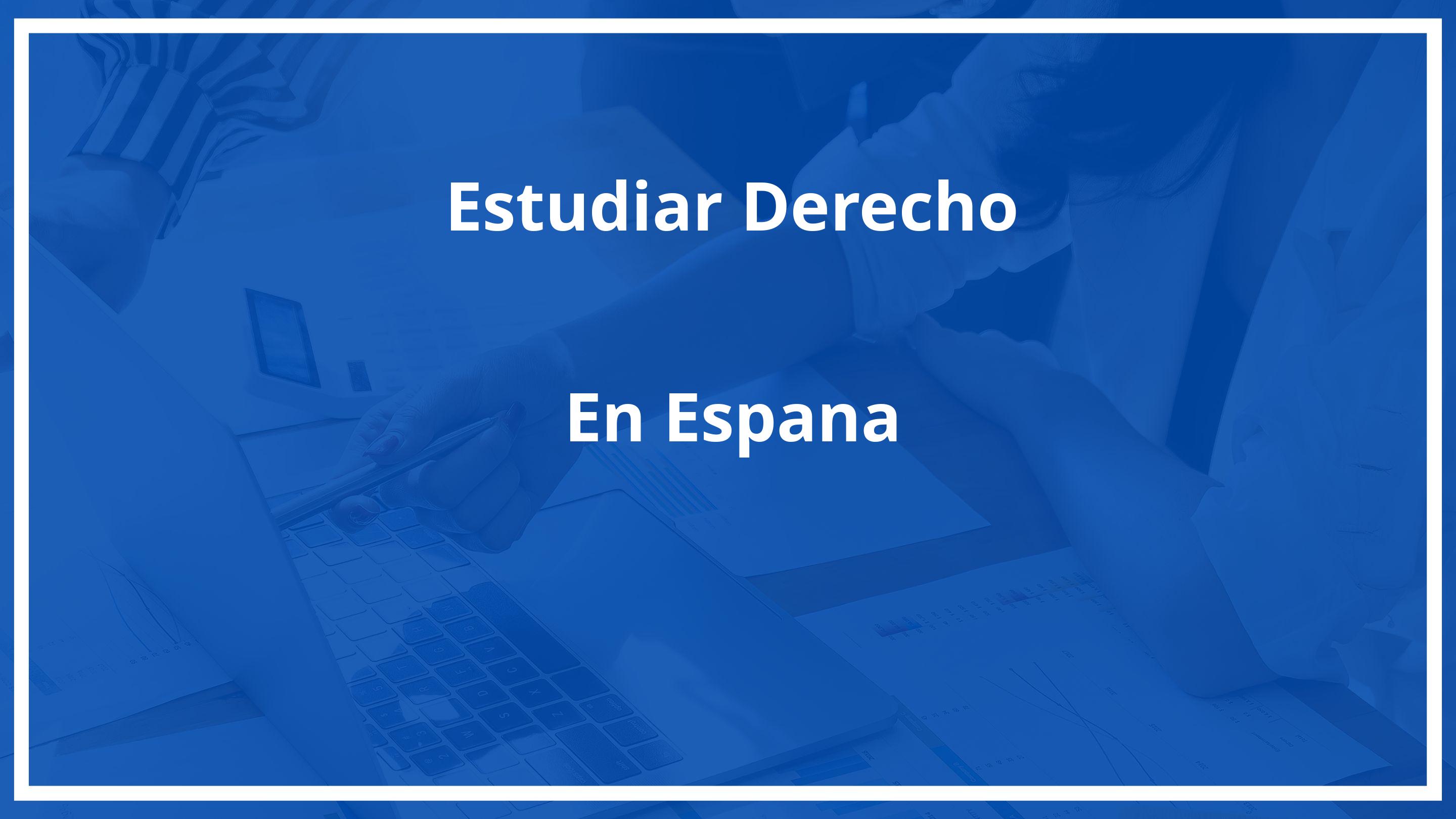 Estudiar derecho en españa siendo extranjero