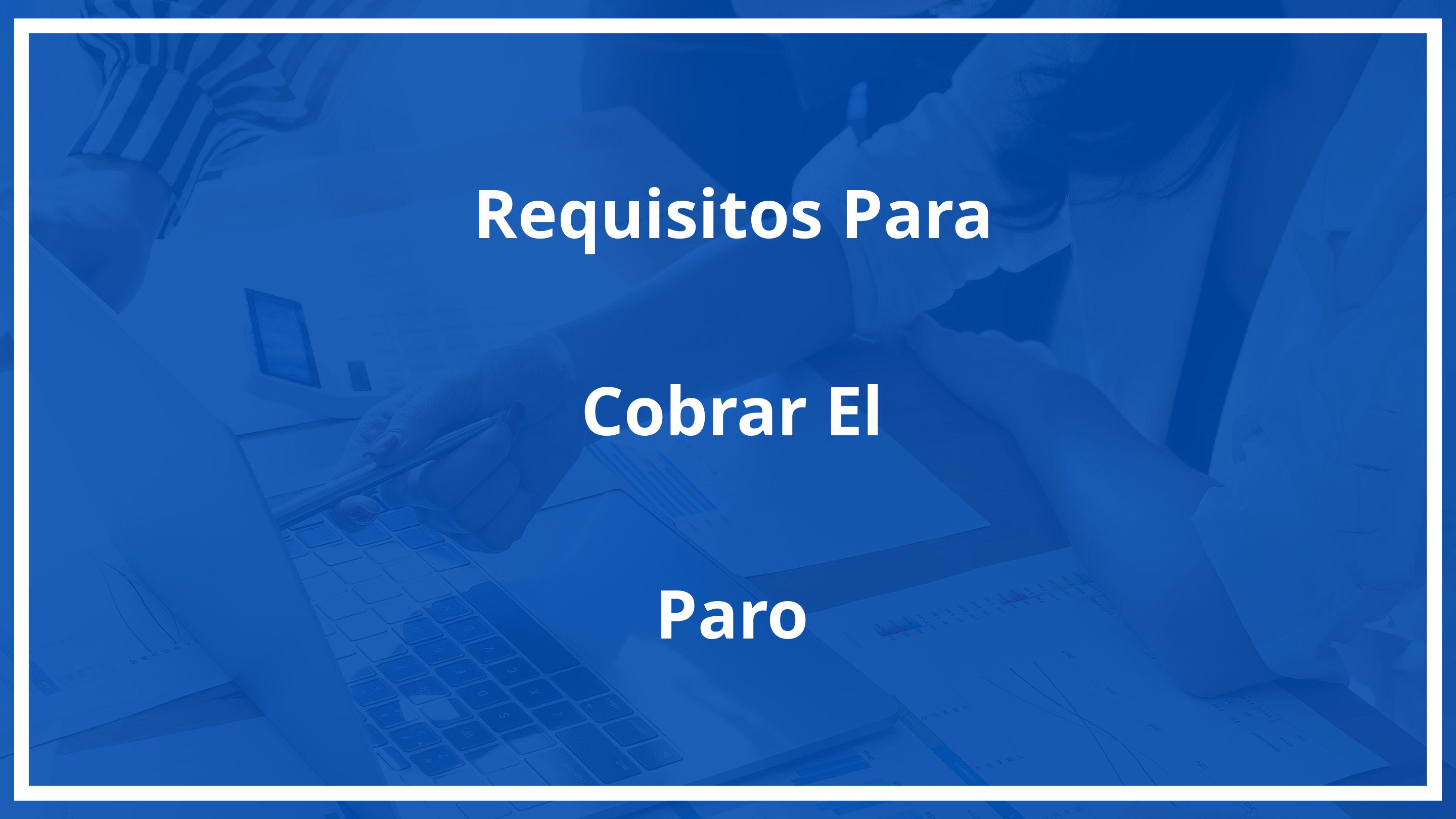 Requisitos para cobrar el paro siendo extranjero